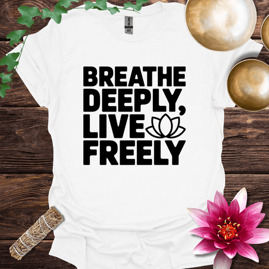 Breathe Deeply Live Freely variant 2 T